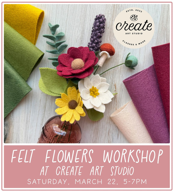 Felt Flowers Class at Create Art Studio